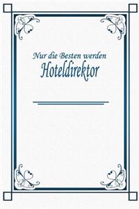 Nur die Besten werden Hoteldirektor
