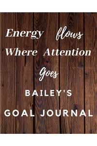 Energy Flows Where Attention Goes Bailey's Goal Journal