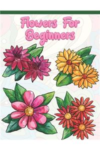 Flowers for Beginners: Adult Coloring Book with Fun, Easy, and Relaxing Coloring Pages - Featuring 45 Beautiful Floral Designs for Stress Relief, Spring Gardening Scenes, 