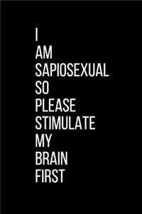 I Am Sapiosexual So Please Stimulate My Brain First