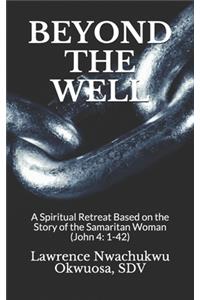Beyond the Well