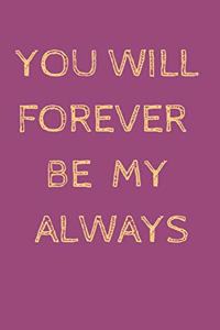 You will forever be my always