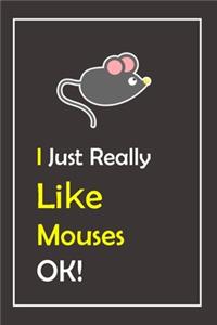 I Just Really Like Mouses,