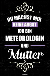 Du machst mir keine Angst ich bin Meteorologin und Mutter Notizbuch