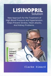 New Approach to Lower High Blood Pressure and Hypertension Using Lisinopril