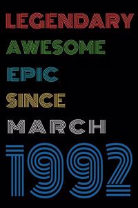 Legendary Awesome Epic Since March 1992 Notebook Birthday Gift For Women/Men/Boss/Coworkers/Colleagues/Students/Friends.