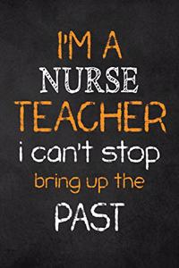 I'M A Nurse TEACHER I CAN'T STOP BRING UP THE PAST