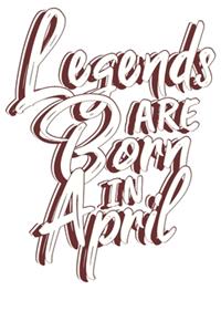Legends are born in April