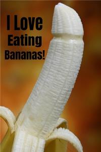 I Love Eating Bananas!