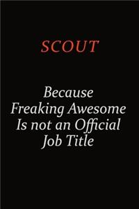 Scout Because Freaking Awesome Is Not An Official Job Title