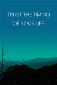 Inspirational Quote Notebook - 'Trust The Timing Of Your Life.' - Inspirational Journal to Write in - Inspirational Quote Diary