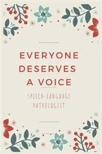 Everyone Deserves A Voice Speech-Language Pathologist