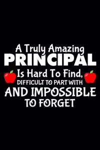 A Truly Amazing Principal Is Hard To Find, Difficult To Part With And Impossible To Forget