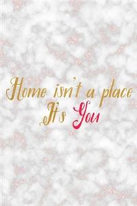 Home Isn't A Place. It's You