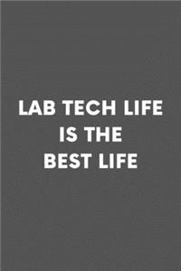Lab Tech Life Is The Best Life