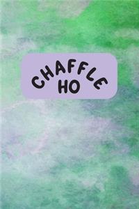 Chaffle Ho