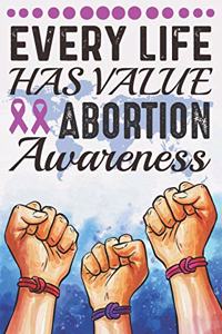 Every Life Has Value Abortion Awareness
