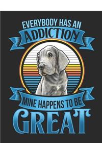 Everybody has an Addiction Mine Happens to be Great