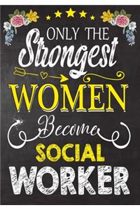 Only Strongest women become Social Work