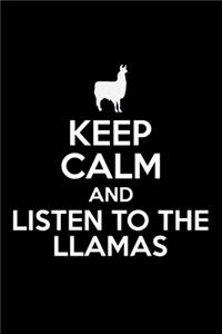 Keep Calm And Listen To The Llamas: Llama Journal Notebook -Llamas Lover Gifts - Alpacas Journal - Alpaca Lovers Diary - 6x9_100 College Ruled Notebook