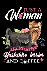Just A Woman Who Loves Yorkshire Terrier And Coffee