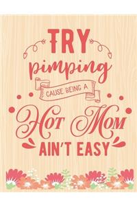 Try Pimping Cause Being A Hot MOM Ain't Easy