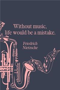 Without Music Life Would be a Mistake
