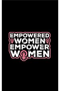Empowered Women Empower Women Feminist Feminism Journal