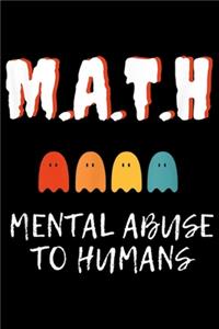 M.A.T.H Mental Abuse to Humans