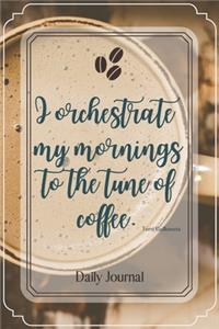 I orchestrate my mornings to the tune of coffee.-Blank Lined Notebook-Funny Quote Journal-6