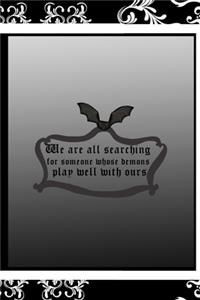 We Are All Searching for Someone Whose Demons Play Well With Ours