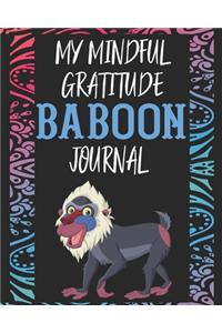 My Mindful Gratitude Baboon Journal: A Colorful Cute Baboon Gratitude Journal 100 Pages to Cultivate An Attitude Of Gratitude with Your Favorite Animal