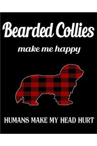 Bearded Collies Make Me Happy Humans Make My Head Hurt
