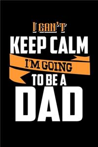 I Can't Keep Calm I'm Going To Be A Dad