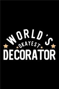 World's Okayest Decorator: Nice Notebook for Decorator - Funny Christmas Gift Idea for Decorator - Decorator Journal - 100 pages 6x9 inches