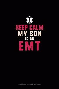 Keep Calm My Son Is An EMT
