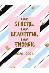 I Am Strong, I Am Beautiful, I Am Enough 2020-2024