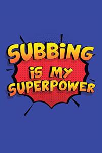 Subbing Is My Superpower