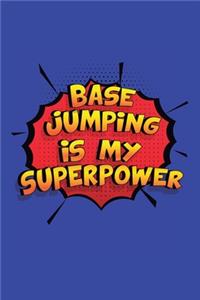 Base Jumping Is My Superpower