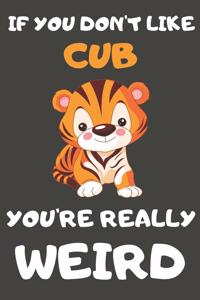 If You Don't Like Cub You're Really Weird