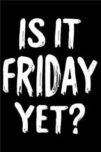 Is It Friday Yet?