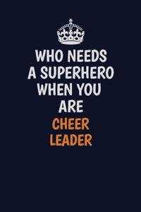 Who Needs A Superhero When You Are Cheer Leader