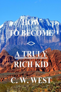 How to Become a Truly Rich Kid