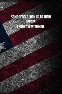 some people look up to their heroes. I&#65533;m in love with mine.