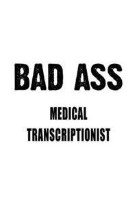 Bad Ass Medical Transcriptionist