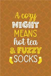 A Cozy Night Means Hot Tea And Fuzzy Socks