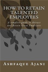 How to Retain Talented Employees