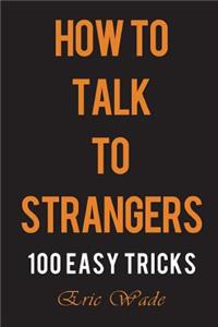 How to Talk to Strangers