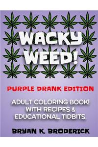 Wacky Weed! Coloring Book.: Purple Drank Edition.