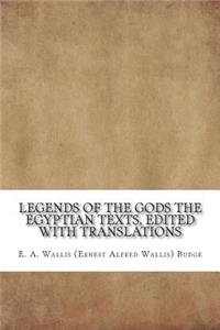 Legends of the Gods The Egyptian Texts, edited with Translations